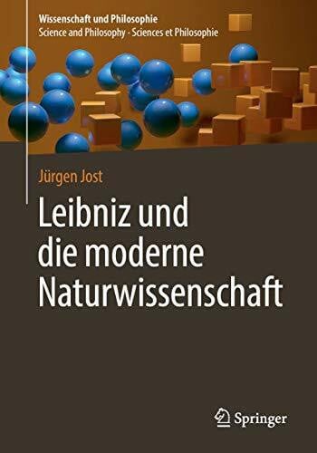 Leibniz und die moderne Naturwissenschaft (Wissenschaft und Philosophie – Science and Philosophy – Sciences et Philosophie)