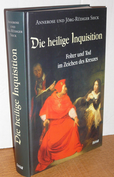 Die heilige Inquisition: Folter und Tod im Zeichen des Kreuzes