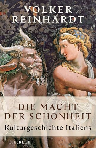 Die Macht der Schönheit: Kulturgeschichte Italiens: Eine Kulturgeschichte Italiens