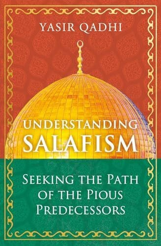 Understanding Salafism: Seeking the Path of the Pious Predecessors (Oneworld)