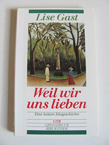 Weil wir uns lieben. Großdruck. Eine heitere Ehegeschichte.