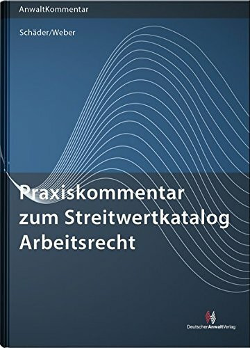 Praxiskommentar zum Streitwertkatalog Arbeitsrecht