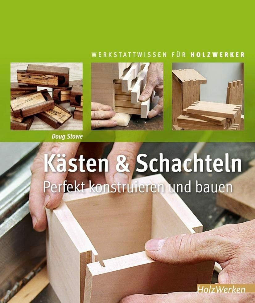 Kästen & Schachteln: Perfekt konstruieren und bauen (HolzWerken) Kästen & Schachteln: Perfekt konstruieren und bauen (HolzWerken)