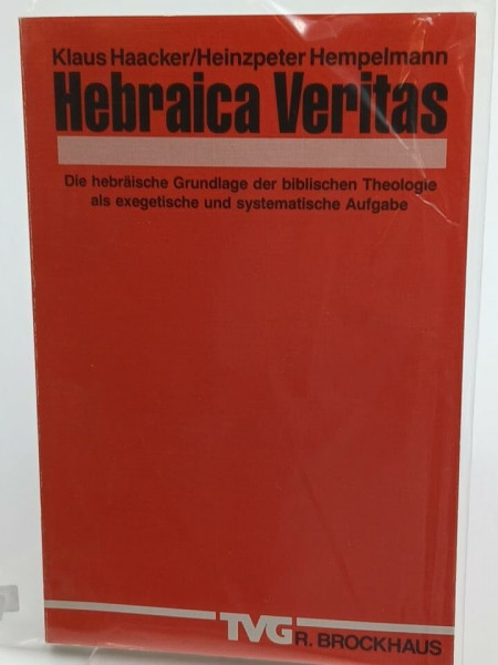 Hebraica Veritas: Die hebräische Grundlage der biblischen Theologie als exegetische und systematie (TVG Monographien und Studienbücher)