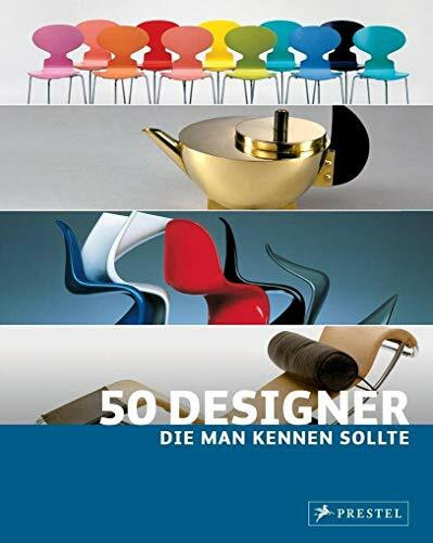 50 Designer, die man kennen sollte (50, die man kennen sollte..., Band 2)
