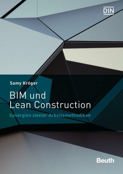 BIM und Lean Construction: Synergien zweier Arbeitsmethodiken (DIN Media Innovation)