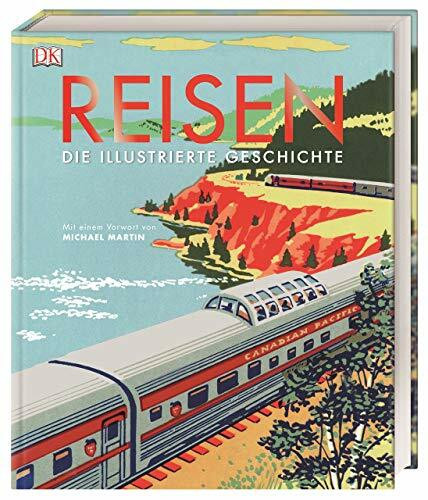 Reisen. Die illustrierte Geschichte: Mit einem Vorwort von Michael Martin