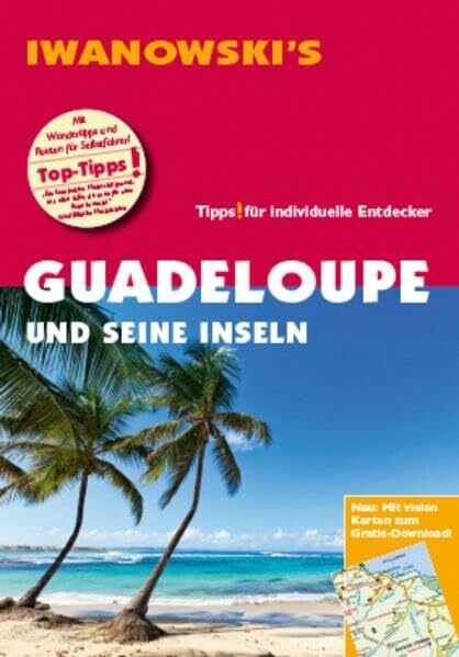 Guadeloupe und seine Inseln - Reiseführer von Iwanowski: Individualreiseführer mit Karten-Download (Reisehandbuch)