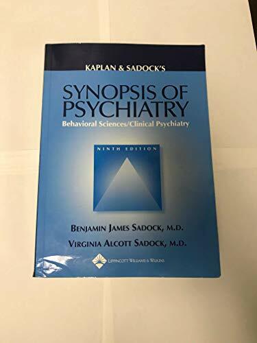 Kaplan and Sadock's Synopsis of Psychiatry: Behavioral Sciences/clinical Psychiatry Kaplan and Sadock's Synopsis of Psychiatry: Behavioral Sciences/clinical Psychiatry