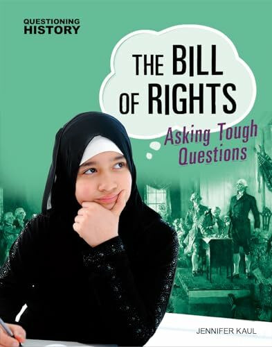 The Bill of Rights: Asking Tough Questions (Questioning History)