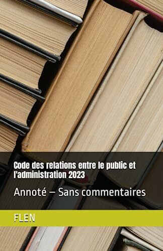 Code des relations entre le public et l'administration 2023: Annoté – Sans commentaires