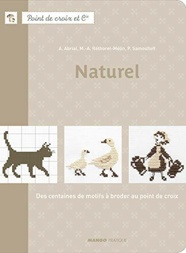 Naturel: Des centaines de motifs à broder au point de croix