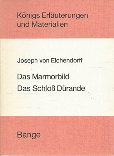 Das Marmorbild /Das Schloss Dürande (Königs Erläuterungen)
