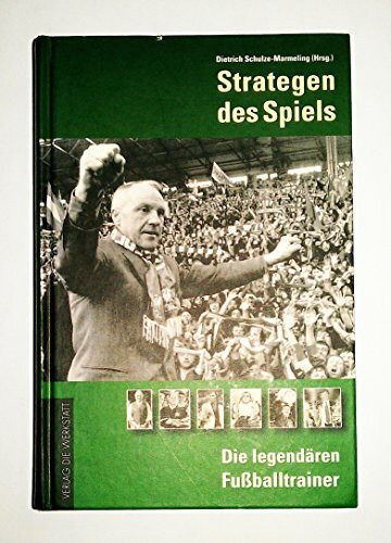 Strategen des Spiels. Die legendären Fußball-Trainer