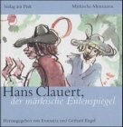 Hans Clauert, der märkische Eulenspiegel: Hans Clauerts wundersame Geschichten, kurzweilig und sehr lustig zu lesen