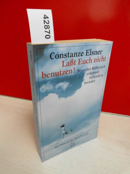 Laßt Euch nicht benutzen. Sexuellen Mißbrauch erkennen, verhindern, beenden.