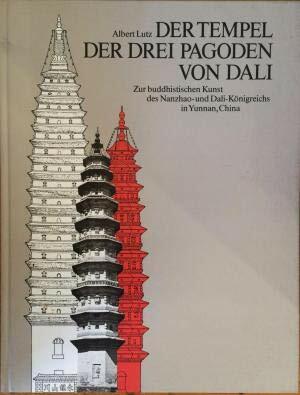 Der Tempel der Drei Pagoden von Dali: Zur buddhistischen Kunst des Nanzhao- und Dali-Königreichs in Yünnan, China Der Tempel der Drei Pagoden von Dali: Zur buddhistischen Kunst des Nanzhao- und Dali-Königreichs in Yünnan, China