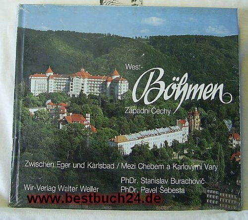 West-Böhmen. Zapadni Cechy: Zwischen Eger und Karlsbad. Text dtsch.-tschech.