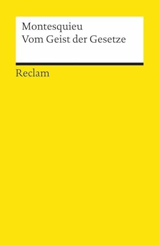 Vom Geist der Gesetze: Montesquieu, Charles de – juristische Texte; Gesetze; Rechtswesen; Basiswissen – 8953 (Reclams Universal-Bibliothek)