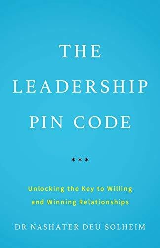 The Leadership PIN Code: Unlocking the Key to Willing and Winning Relationships