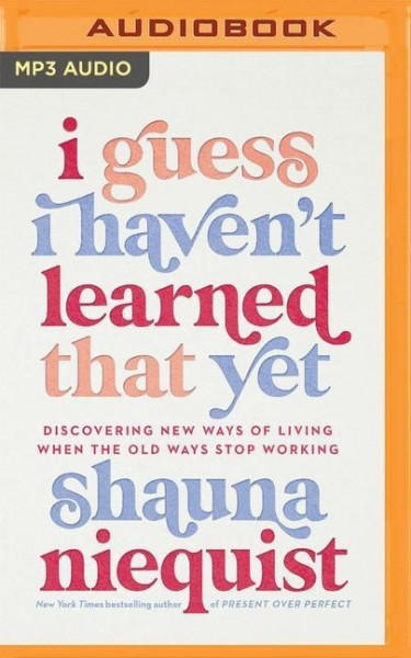 I Guess I Haven't Learned That Yet: Discovering New Ways of Living When the Old Ways Stop Working