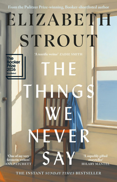 The Things We Never Say: Shortlisted for the Booker Prize 2026