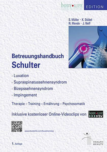 Betreuungshandbuch Schulter: Luxation, Supraspinatussehnensyndrom, Bizpessehnensysndrom, Impingement; Therapie-Training-Ernährung-Psychosaomatik, Inkl. kostenloser Online-Videosclips