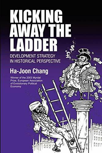 Kicking Away The Ladder: Development Strategy In Historical Perspective