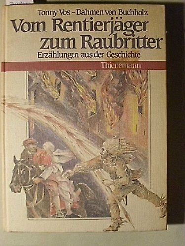 Vom Rentierjäger zum Raubritter. Erzählungen aus der Geschichte