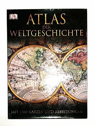DK Atlas der Weltgeschichte: Mit 1500 Karten, Fotografien und Illustrationen