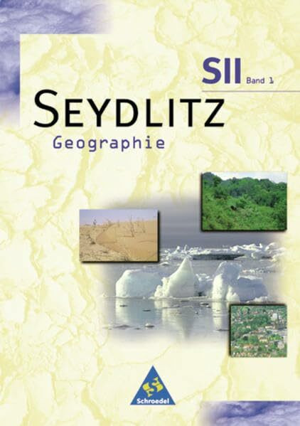 Seydlitz Geographie - Ausgabe 1998 für die Sekundarstufe II Nord: Schülerband 1 (Kl.11)