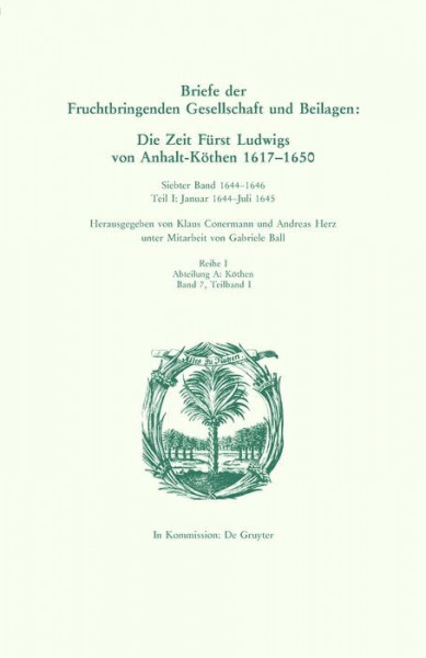 1644–1646: Teil I: Januar 1644 – Juli 1645, Teil II: August 1645 – Dezember 1646 (Die Deutsche Akademie des 17. Jahrhunderts - Fruchtbringende ... Beilagen und Akademiearbeiten. Köthen)