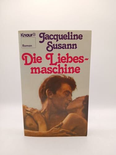 Die Liebesmaschine (Knaur Taschenbücher. Romane, Erzählungen)