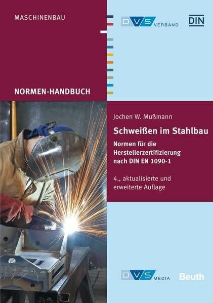 Schweißen im Stahlbau: Normen für die Herstellerzertifizierung nach DIN EN 1090-1 (Normen-Handbuch)