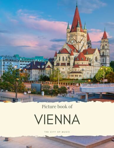 Picture Book of Vienna: The City of Music – Experience Stunning Historic Sites, Famous Buildings, Sculptures and More in this Picture Book Without Words - Quality Photos (Travel Coffee Table Books)