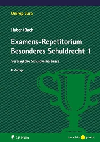 Examens-Repetitorium Besonderes Schuldrecht 1: Vertragliche Schuldverhältnisse Examens-Repetitorium Besonderes Schuldrecht 1: Vertragliche Schuldverhältnisse