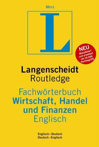 Langenscheidt Fachwörterbuch Wirtschaft, Handel und Finanzen Englisch: In Kooperation mit Routledge, Englisch-Deutsch/Deutsch-Englisch
