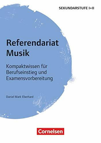 Referendariat Sekundarstufe I + II: Musik - Kompaktwissen für Berufseinstieg und Examensvorbereitung - Buch