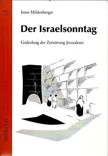 Der Israelsonntag: Gedenktag der Zerstörung Jerusalems (Studien zu Kirche und Israel)