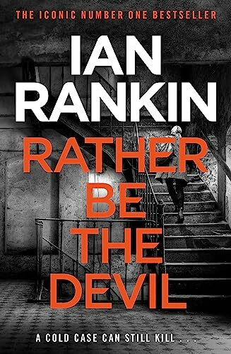Rather Be the Devil: The number one bestselling series that inspired BBC One’s REBUS (A Rebus Novel)