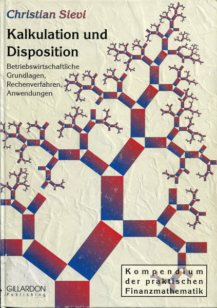 Kalkulation und Disposition. Betriebswirtschaftliche Grundlagen, Rechenverfahren, Anwendungen