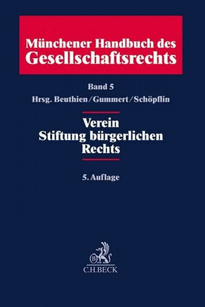 Münchener Handbuch des Gesellschaftsrechts Bd. 5: Verein, Stiftung bürgerlichen Rechts