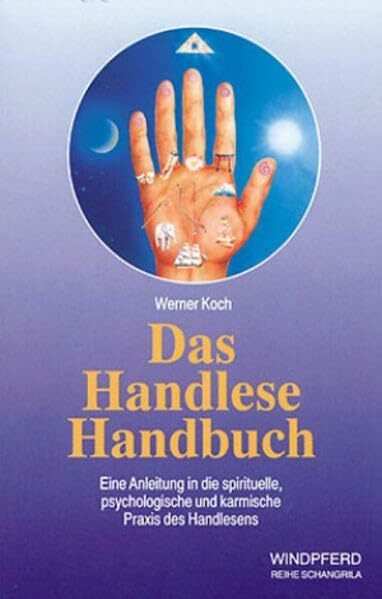 Das Handlese-Handbuch: Eine Anleitung in die spirituelle, psychologische und karmische Praxis des Handlesens