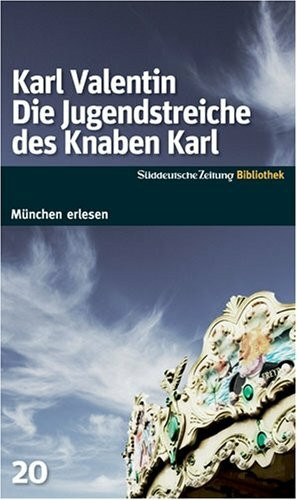Die Jugendstreiche des Knaben Karl (München erlesen, Band 20)