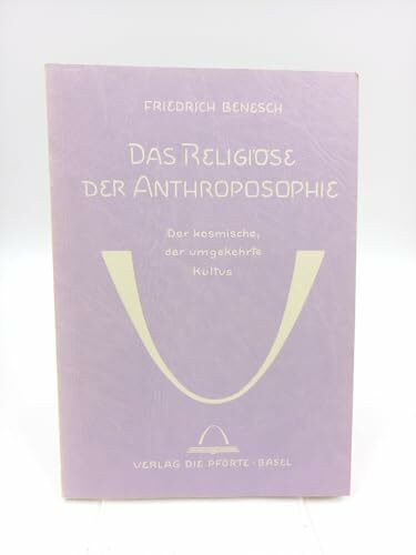 Das Religiöse der Anthroposophie - Der kosmische, der umgekehrte Kultus