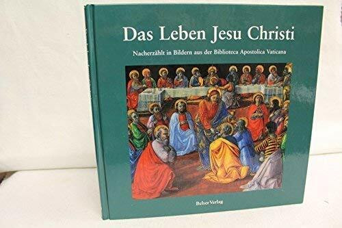 Das Leben Jesu Christi. Nacherzählt in Bildern aus der Biblioteca Apostolica Vaticana