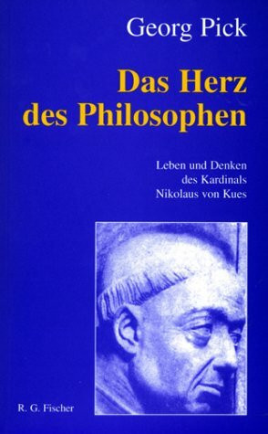 Das Herz des Philosophen: Leben und Denken des Kardinals Nikolaus von Kues