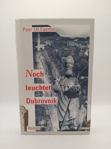 Noch leuchtet Dubrovnik: Roman aus dem jugoslawischen Bürgerkrieg