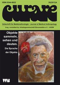 Curare. Zeitschrift für Ethnomedizin und transkulturelle Psychiatrie / Objekte sammeln, sehen und deuten.