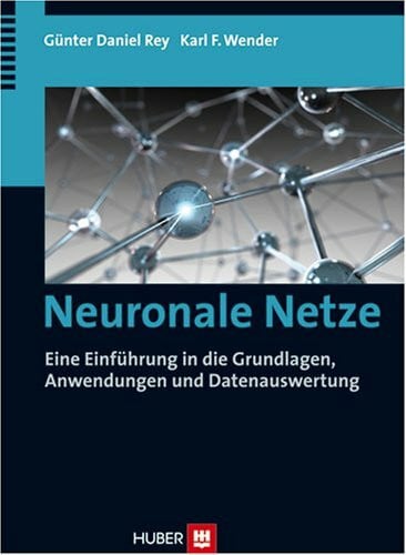 Neuronale Netze: Eine Einführung in die Grundlagen, Anwendungen und Datenauswertung